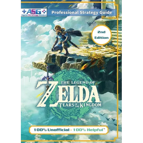 The Legend of Zelda Tears of the Kingdom Strategy Guide Book (2nd Edition - Full Color): 100% Unofficial - 100% Helpful Walkthrough - Paperback