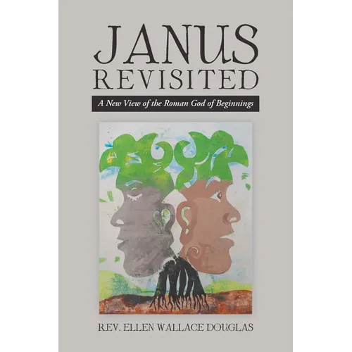 Janus Revisited: A New View of the Roman God of Beginnings - Paperback