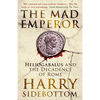 The Mad Emperor: Heliogabalus and the Decadence of Rome - Paperback