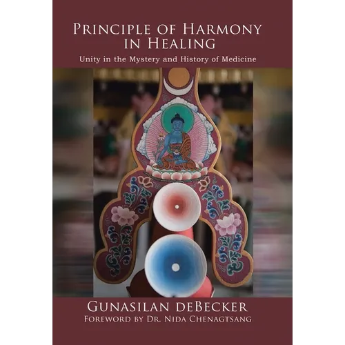 Principle of Harmony in Healing: Unity in the Mystery and History of Medicine - Hardcover