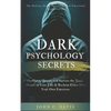 Dark Psychology Secrets: The Defense Guide Against Covert Emotional Manipulation: Outsmart, Disarm and Survive The Toxic Abuser in Your Life & - Paperback