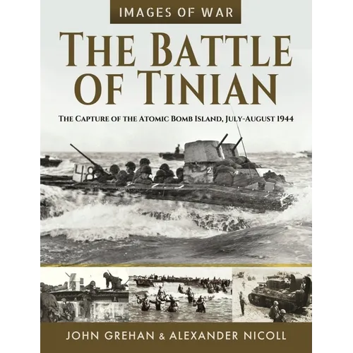 The Battle of Tinian: The Capture of the Atomic Bomb Island, July-August 1944 - Paperback
