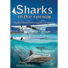 Sharks in the Runway: A Seaplane Pilot's Fifty-Year Journey Through Bahamian Times! - Hardcover
