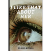 I Like That About Her - Paperback