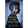 Origins of a Guild Master: A Thaumorian Legends Novella - Paperback