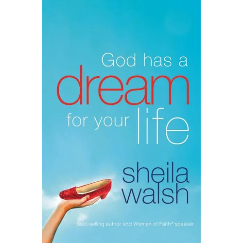 The God Has a Dream for Your Life: It's Never Too Late to Remember Who You Are, Dream Big Dreams, and Discover That God Loves You in Ways You Cannot I - Paperback