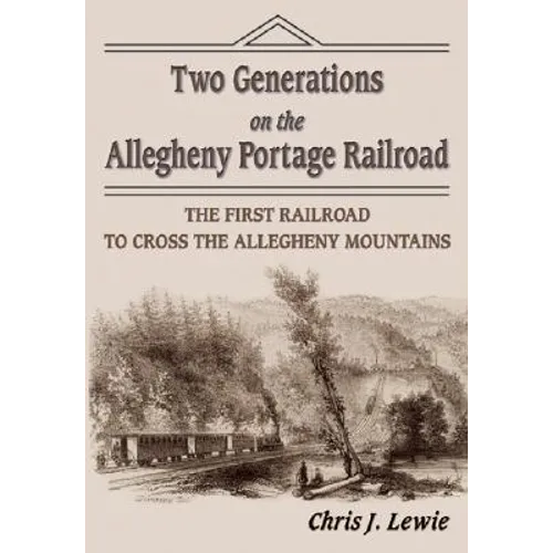 Two Generations on the Allegheny Portage Railroad - Paperback
