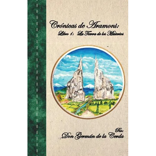 Cronicas de Aramoni: Libro 1: La Tierra de Los Misterios - Paperback