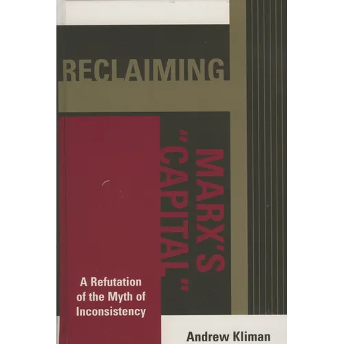 Reclaiming Marx's 'Capital': A Refutation of the Myth of Inconsistency - Paperback