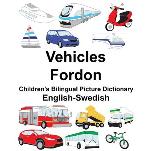 English-Swedish Vehicles/Fordon Children's Bilingual Picture Dictionary - Paperback