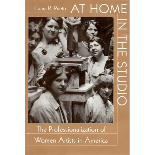 At Home in the Studio: The Professionalization of Women Artists in America - Hardcover
