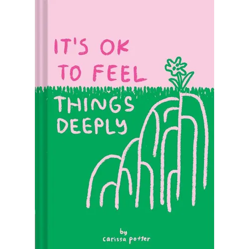 It's Ok to Feel Things Deeply: (Uplifting Book for Women; Feel-Good Gift for Women; Books to Help Cope with Anxiety and Depression) - Hardcover