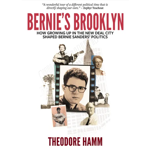 Bernie's Brooklyn: How Growing Up in the New Deal City Shaped Bernie Sanders' Politics - Paperback