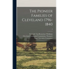 The Pioneer Families of Cleveland 1796-1840; 2 - Hardcover