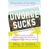 Divorce Sucks: What to Do When Irreconcilable Differences, Lawyer Fees, and Your Ex's Hollywood Wife Make You Miserable - Hardcover