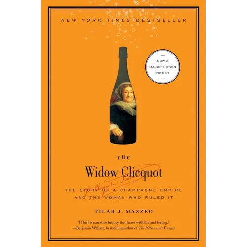 The Widow Clicquot: The Story of a Champagne Empire and the Woman Who Ruled It - Paperback