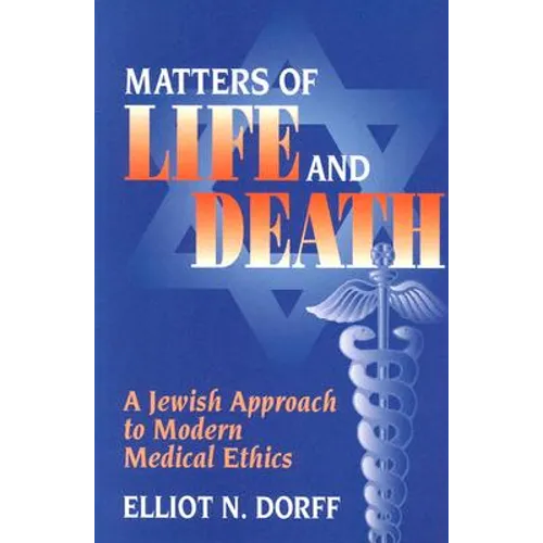 Matters of Life and Death: A Jewish Approach to Modern Medical Ethics - Paperback