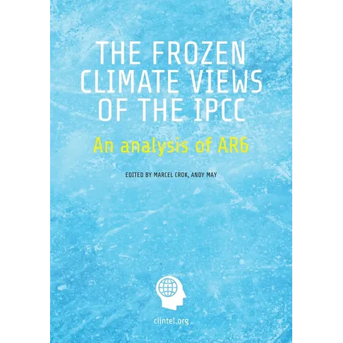 The Frozen Climate Views of the IPCC: An Analysis of AR6 - Paperback