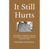 It Still Hurts: My Father's Painful Account of Survival at the Florida Industrial School for Boys - Paperback