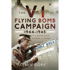 The V1 Flying Bomb Campaign 1944-1945: The Doodlebug Summer and After - Hardcover