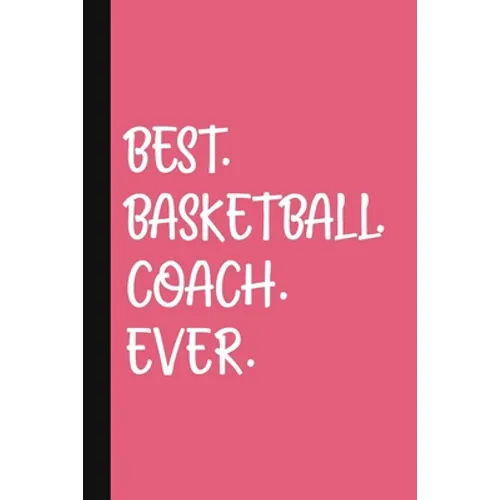 Best. Basketball. Coach. Ever.: A Thank You Gift For Basketball Coach Volunteer Basketball Coach Gifts Basketball Coach Appreciation Pink - Paperback