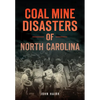 Coal Mine Disasters of North Carolina - Paperback