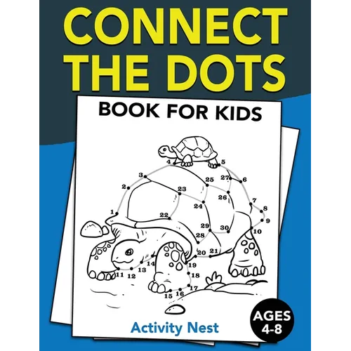Connect The Dots Book For Kids Ages 4-8: Challenging and Fun Dot to Dot Puzzles for Kids, Toddlers, Boys and Girls Ages 4-6, 6-8 - Paperback