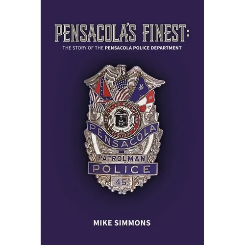 Pensacola's Finest: The Story of the Pensacola Police Department - Paperback
