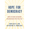 Hope for Democracy: How Citizens Can Bring Reason Back Into Politics - Paperback