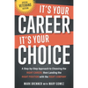 It's Your Career - It's Your Choice: A Step-by-Step Approach to Choosing the Right Career, then Landing the Right Position with the Right Company - Paperback