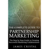 The Complete Guide to Partnership Marketing: How to Create Successful Marketing Collaborations - Paperback