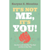 It's Not Me, It's You!: How Narcissists Get What They Want and How to Stop Them - Hardcover