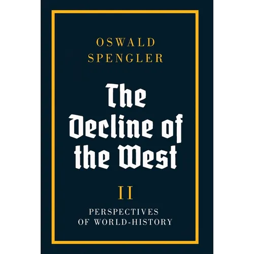 The Decline of the West: Perspectives of World-History - Hardcover