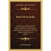 Real Life In India: Embracing A View Of The Requirements Of Individuals Appointed To Any Branch Of The Indian Public Service (1847) - Paperback