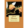 Elvis' Humor: Girls, Guns & Guitars - Paperback