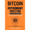Bitcoin & Cryptocurrency Investing: Top 10 DeFi Altcoins to Change the World and Your Finances, Blockchain, Cold Storage, NFT & Mining Explained, Smar - Paperback