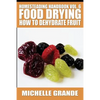 Homesteading Handbook vol. 6 Food Drying: How to Dehydrate Fruit - Paperback