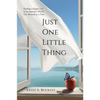 Just One Little Thing: Finding a Happy Life, in an Imperfect World, One Moment at a Time - Paperback