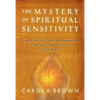 The Mystery of Spiritual Sensitivity: Your Practical Guide to Responding to Burdens You Feel from God's Heart - Paperback