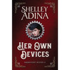 Her Own Devices: A steampunk adventure novel - Paperback
