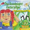 The Goodnight Caterpillar: A Relaxation Story for Kids Introducing Muscle Relaxation and Breathing to Improve Sleep, Reduce Stress, and Control Anger - Paperback
