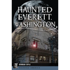 Haunted Everett, Washington - Paperback
