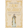 Crime and Prejudice: A playful peek behind the scenes of Jane Austen's world - Paperback