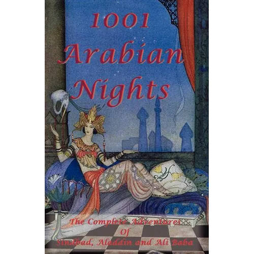 1001 Arabian Nights - The Complete Adventures of Sindbad, Aladdin and Ali Baba - Special Edition - Paperback