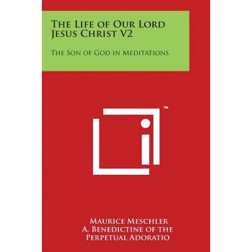 The Life of Our Lord Jesus Christ V2: The Son of God in Meditations - Paperback