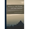 Manila, the Pearl of the Orient: Guide Book to the Intending Visitor - Paperback