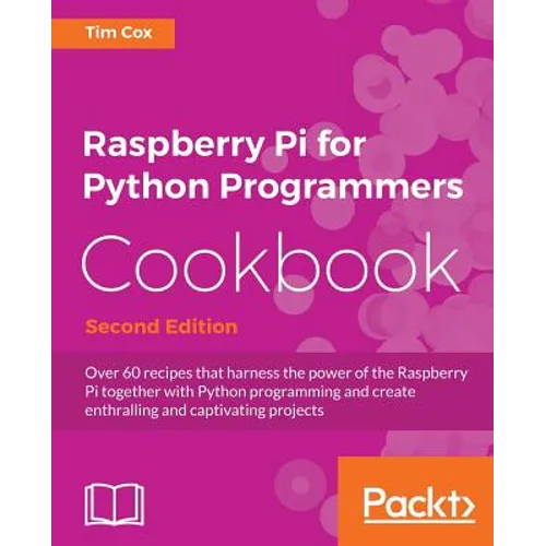 Raspberry Pi for Python Programmers Cookbook, Second Edition - Paperback