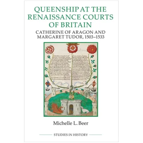 Queenship at the Renaissance Courts of Britain: Catherine of Aragon and Margaret Tudor, 1503-1533 - Paperback