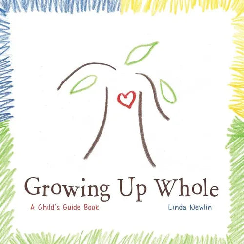 Growing Up Whole: A Child's Guide Book - Paperback