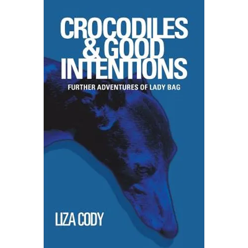 Crocodiles & Good Intentions: Further Adventures of Lady Bag - Paperback